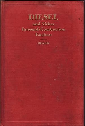 Seller image for DIESEL AND OTHER INTERNAL-COMBUSTION ENGINES: A Practical Text on the Development, Principles of Operation, Construction, Details and Performance of Stationary and Portable Diesel, Gas, and Gasoline Engines for sale by The Maine Bookhouse