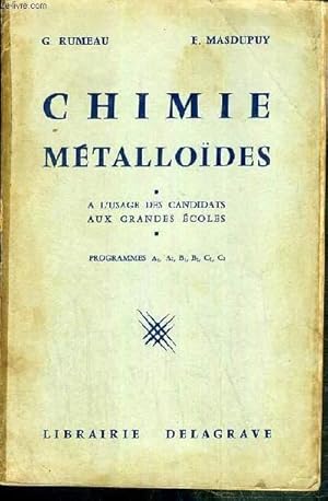 Seller image for CHIMIE METALLOIDES - A L'USAGE DES CANDIDATS AUX GRANDS ECOLES - PROGRAMMES A1, A2, B1, B2, C1, C2. for sale by Le-Livre