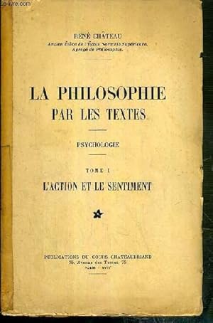 Bild des Verkufers fr LA PHILOSOPHIE PAR LES TEXTES - PSYCHOLOGIE - TOME I. L'ACTION ET LE SENTIMENT zum Verkauf von Le-Livre