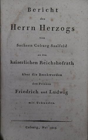 Bericht des Herrn Herzogs von Sachsen Coburg Saalfeld an den kaiserlichen Reichshofrath über die ...
