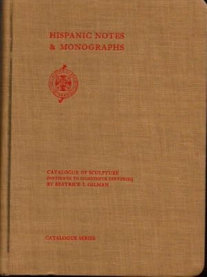 Catalogue of Sculpture (Sixteenth to Eighteenth Centuries); Hispanic Notes and Monographs