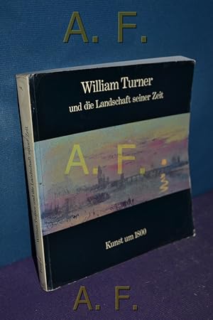Bild des Verkufers fr William Turner und die Landschaft seiner Zeit : Hamburger Kunsthalle. [Hrsg.: Werner Hofmann. Katalogred.: Werner Hofmann .] zum Verkauf von Antiquarische Fundgrube e.U.