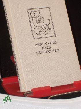 Bild des Verkufers fr Tischgeschichten / Anne Carius zum Verkauf von Antiquariat Artemis Lorenz & Lorenz GbR