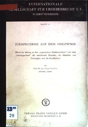 Bild des Verkufers fr Jurisprudenz auf dem Holzwege: noch ein Beitrag zu den "sogenannten Nachbarrechten" oder dem "Leistungsschutz" der ausbenden Knstler, der Hersteller von Tontrgern und des Rundfunks Internationale Gesellschaft fr Urheberrecht. Schriftenreihe; Bd. 13 zum Verkauf von books4less (Versandantiquariat Petra Gros GmbH & Co. KG)