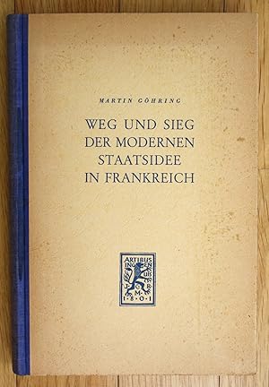 Martin Göhring Weg und Sieg der modernen Staatsidee in Frankreich Staat