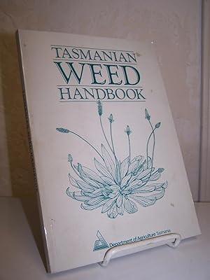 Tasmanian Weed Handbook: A Guide to the Identification of the Main Broad-leaf Weeds of Crops and ...