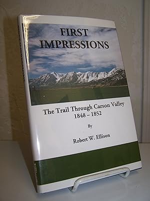 Bild des Verkufers fr First Impressions: The Trail Through Carson Valley 1848-1852. zum Verkauf von Zephyr Books