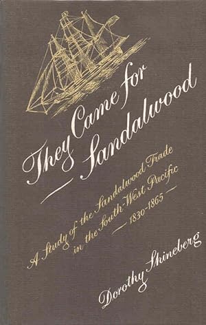 Image du vendeur pour They Came for Sandalwood A Study of the Sandalwood Trade in the South-West Pacific 1830-1865 mis en vente par lamdha books
