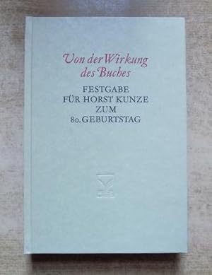 Von der Wirkung des Buches - Festgabe für Horst Kunze zum 80. Geburtstag. Gewidmet von Schülern u...