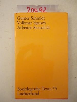 Bild des Verkufers fr Arbeiter-Sexualitt. Eine empirische Untersuchung an jungen Industriearbeitern * mit O r i g i n a l - S c h u t z u m s c h l a g zum Verkauf von Galerie fr gegenstndliche Kunst