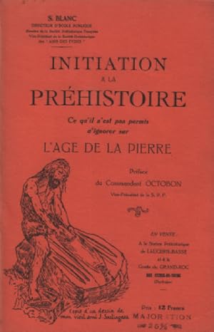 Initiation à la préhistoire/ ce qu'il n'est paspermisd'ignorer surl'age de pierre