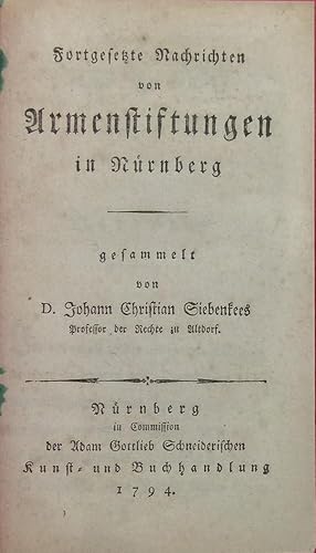 Bild des Verkufers fr Fortgesetzte Nachrichten von Armenstiftungen in Nrnberg. zum Verkauf von Antiquariat Rainer Schlicht