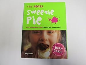 Imagen del vendedor de Easy Peasy Sweetie Pie: Truly Scrumptious Treats for Kids Who Love to Bake a la venta por Goldstone Rare Books