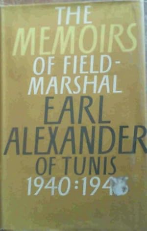 Image du vendeur pour The Memoirs of Field Marshal Earl Alexander of Tunis 1940 : 1945 mis en vente par Chapter 1