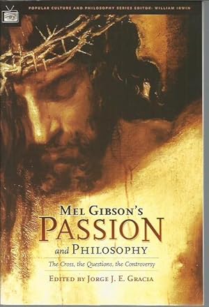 Bild des Verkufers fr Mel Gibson's Passion and Philosophy: The Cross, the Questions, the Controversy (Popular Culture and Philosophy Series) zum Verkauf von Bookfeathers, LLC