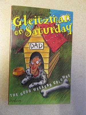 GLEITZMAN ON SATURDAY : The Good Weekend Columns (Signed By Author)