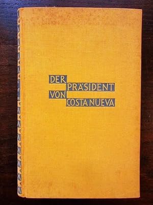 Imagen del vendedor de Der Prsident von Costa Nueva. Der Roman eines Abenteurers a la venta por Rudi Euchler Buchhandlung & Antiquariat