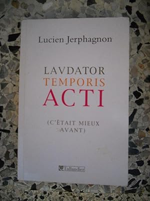 Bild des Verkufers fr Laudatur temporis acti (C'etait mieux avant) zum Verkauf von Frederic Delbos