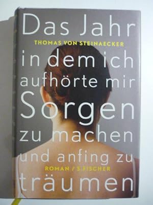 Imagen del vendedor de Das Jahr, in dem ich aufhrte, mir Sorgen zu machen, und anfing zu trumen. Roman. a la venta por Antiquariat Diderot