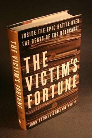 Immagine del venditore per The Victim's Fortune. Inside the Epic Battle over the Debts of the Holocaust. venduto da Steven Wolfe Books