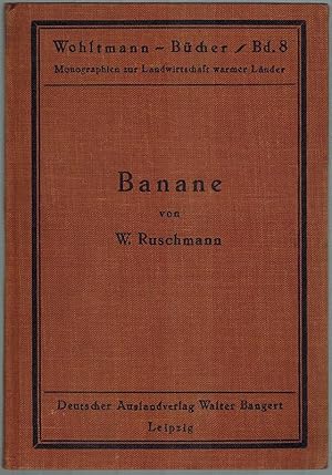 Banane. Mit 35 Abbildungen. [= Bangerts Ausland-Bücherei / Nr. 36 = Wohltmann-Bücher / Band 8 - M...