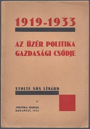 1919-1933. Az üzér politika gazdasági csödje. / 1919-1933. Az üzér politika gazdasági csÅdje. [1...