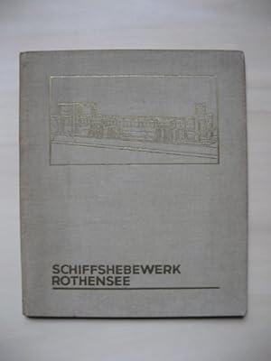 Schiffshebewerk Rothensee: 30.Oktober 1938. (Zur Inbetriebsetzung herausgegeben von den an der Au...