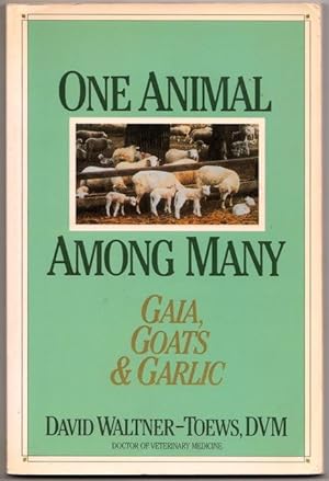 Bild des Verkufers fr One Animal Among Many: Gia, Goats & Garlic zum Verkauf von Footnote Books