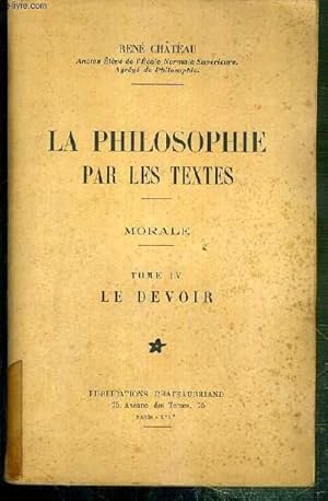 Bild des Verkufers fr LA PHILOSOPHIE PAR LES TEXTES - MORALE - TOME IV. LE DEVOIR zum Verkauf von Le-Livre