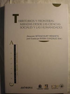 Bild des Verkufers fr Territorios y fronteras: miradas desde las ciencias sociales y las humanidades zum Verkauf von Librera Antonio Azorn