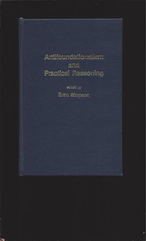 Anti-Foundationalism and Practical Reasoning: Conversations between Hermeneutics and Analysis