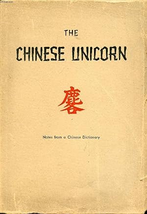 Bild des Verkufers fr THE CHINESE UNICORN, Notes From a Chinese Dictionary zum Verkauf von Le-Livre