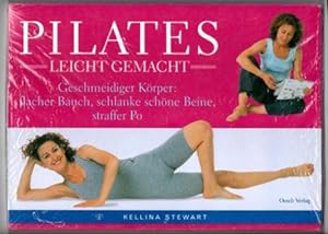 Pilates leicht gemacht. Geschmeidiger Körper: flacher Bauch, schlanke schöne Beine, straffer Po.