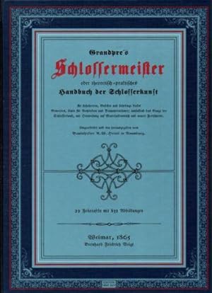 Grandpre s Schlossermeister oder theoretisch-praktisches Handbuch der Schlosserkunst für Lehrherr...