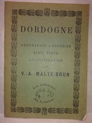 Image du vendeur pour Dordogne Gographie Histoire Statistique Administration mis en vente par Librairie du Bassin