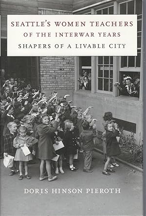 Seller image for Seattle's Women Teachers of the Interwar Years: Shapers of a Livable City (McLellan Endowed Series) for sale by Turn-The-Page Books