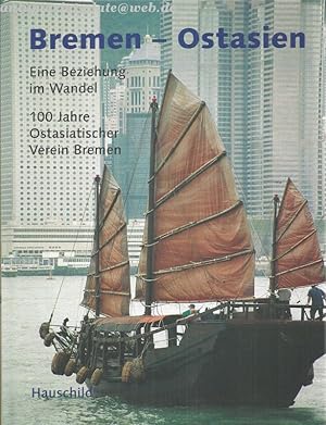 Bremen-Ostasien. Eine Beziehung im Wandel. 100 Jahre Ostasischer Verein Bremen.