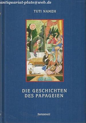Die Geschichten des Papageien. Aus dem Tuti Nameh ausgewählt und nacherzählt von Siegfried Schaar...