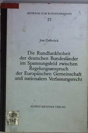 Bild des Verkufers fr Die Rundfunkhoheit der deutschen Bundeslnder im Spannungsfeld zwischen Regelungsanspruch der Europischen Gemeinschaft und nationalem Verfassungsrecht : Rechtsgutachten erstattet im Auftr. d. dt. Bundeslnder. Beitrge zum Rundfunkrecht Heft 37; zum Verkauf von books4less (Versandantiquariat Petra Gros GmbH & Co. KG)