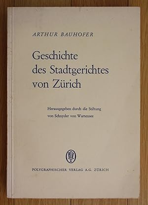 Arthur Bauhofer Geschichte des Stadtgerichtes von Zürich Schnyder Wartensee