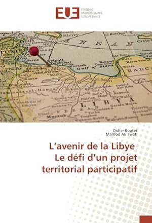 Image du vendeur pour Lavenir de la Libye Le dfi dun projet territorial participatif mis en vente par AHA-BUCH GmbH
