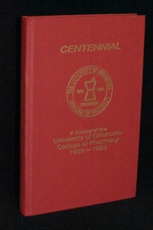 Centennial; A History of the University of Oklahoma College of Pharmacy 1893-1993