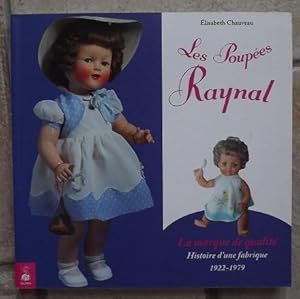 les poupées Raynal ; la marque de qualité ; histoire d'une fabrique 1922-1979