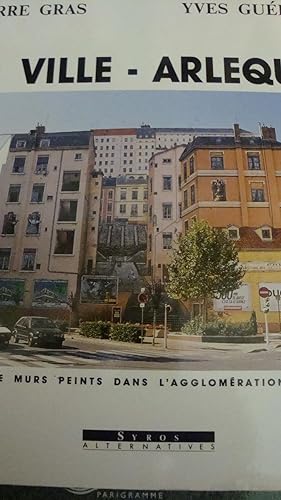 Seller image for La ville -Arlequin 10 ans de murs peints dans l'agglomration lyonnaise in-4,reli avec jaquette,120 pages,illustrations en couleur hors texte. for sale by LIBRAIRIE EXPRESSIONS