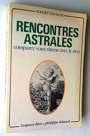 Seller image for Rencontres astrales: comparez votre theme avec le sien for sale by Claudine Bouvier