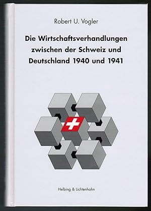 Seller image for Die Wirtschaftsverhandlungen zwischen der Schweiz und Deutschland 1940 und 1941. for sale by Antiquariat Martin Barbian & Grund GbR