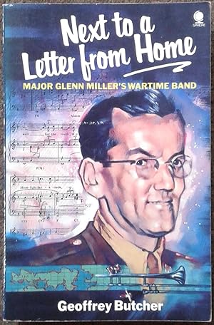 Seller image for NEXT TO A LETTER FROM HOME. MAJOR GLENN MILLER'S WARTIME BAND. for sale by Graham York Rare Books ABA ILAB