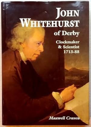 John Whitehurst of Derby Clockmaker & Scientist 1713-88