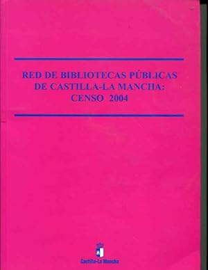 Seller image for Red de Bibliotecas Publicas de Castilla-La Mancha: Censo 2004 for sale by Orca Knowledge Systems, Inc.