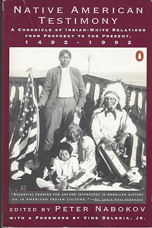 Native American Testimony A Chronicle of Indian-White Relations from Prophecy to the Present